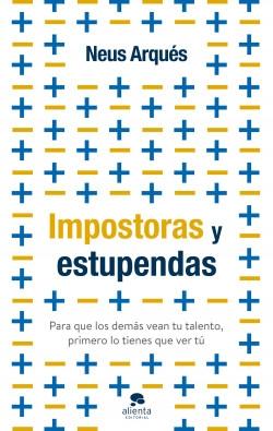 Impostoras y estupendas "Para que los demás vean tu talento, primero lo tienes que ver tú"