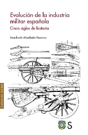 Evolución de la industria militar española "Cinco siglos de historia"