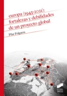 Europa (1945-2021) "Fortalezas y debilidades de un proyecto global"