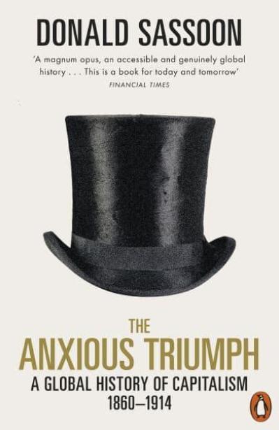 The Anxious Triumph "The Making of Global Capitalism, 1880-1914"
