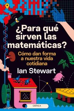 ¿Para qué sirven las matemáticas? "Cómo dan forma a nuestra vida cotidiana"