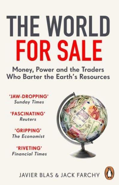 The World for Sale "Money, Power and the Traders Who Barter the Earth's Resources"