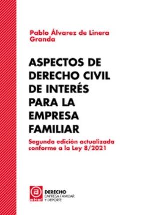 Aspectos de Derecho Civil de interés para la empresa familiar "Segunda edición actualizada conforme a la Ley 8/2021"