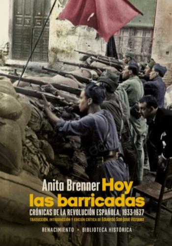 Hoy las barricadas "Crónicas de la Revolución Española, 1933-1937"