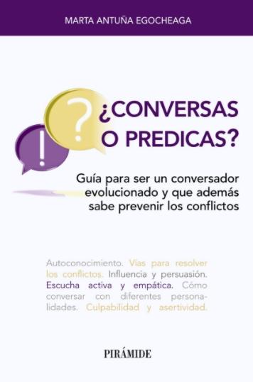¿Conversas o predicas? "Guía para ser un conversador evolucionado y que además sabe prevenir conflictos"