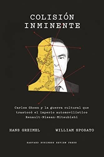 Colisión inminente "Carlos Ghosn y la guerra cultural que trastocó el imperio automovilístico Renault-Nissan-Mitsubishi"