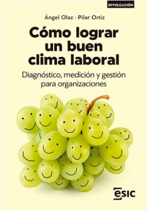 Cómo lograr un buen clima laboral "Diagnóstico, medición y gestión para organizaciones"