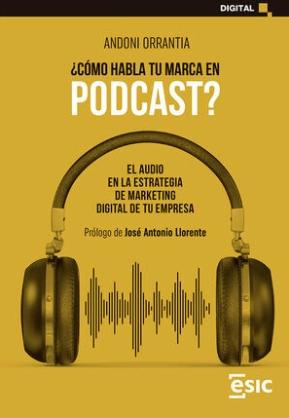 ¿Cómo habla tu marca en Podcast? "El audio en la estrategia de marketing digital de tu empresa"