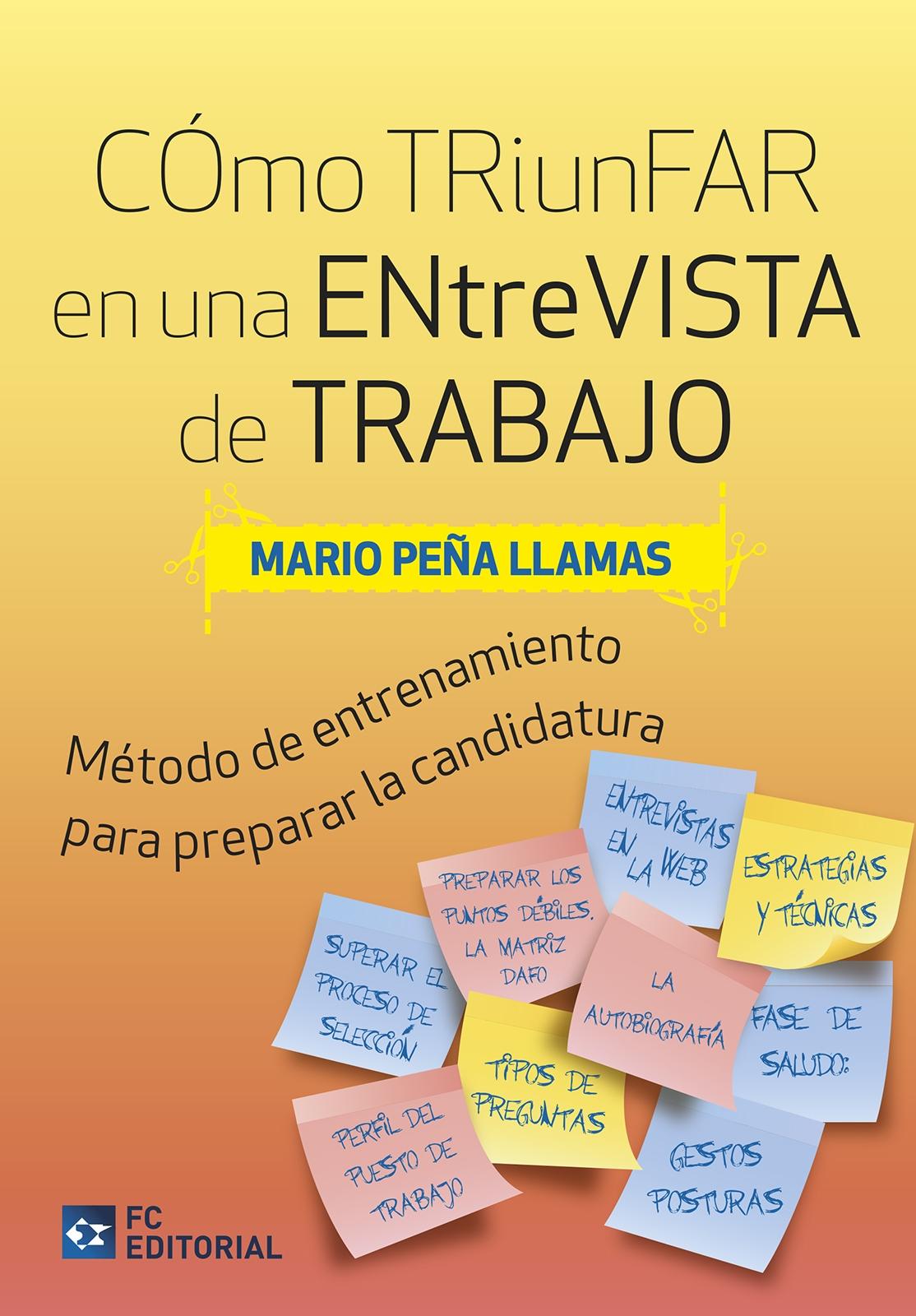 Cómo triunfar en una entrevista de trabajo "Método de entrenamiento para preparar la mejor candidatura"