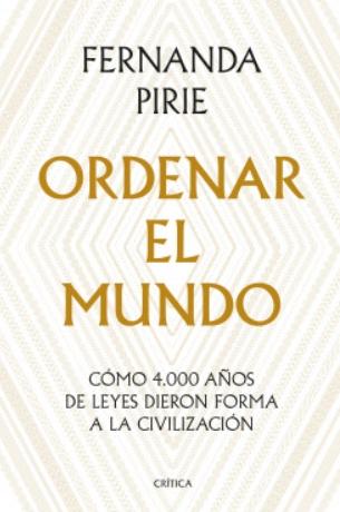 Ordenar el mundo "Cómo 4.000 años de leyes dieron forma a la civilización"