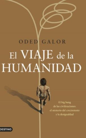 El viaje de la humanidad "El big bang de las civilizaciones: el misterio del crecimiento y la desigualdad"