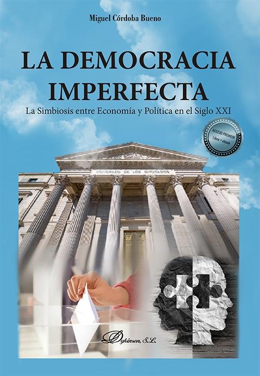 La democracia imperfecta "La simbiosis entre Economía y Política en el Siglo XXI"