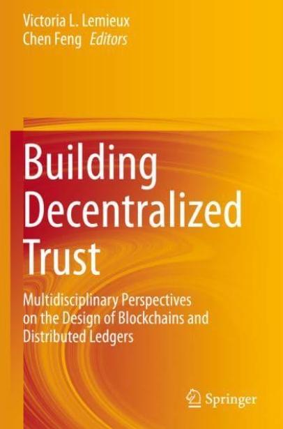 Building Decentralized Trust "Multidisciplinary Perspectives on the Design of Blockchains and Distributed Ledgers"