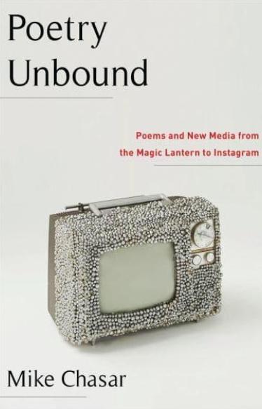 Poetry Unbound "Poems and New Media from the Magic Lantern to Instagram"