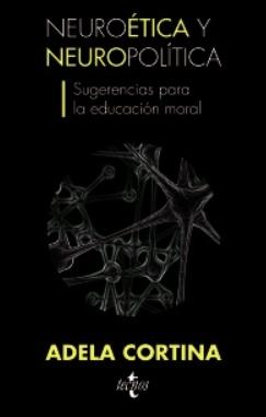 Neuroética y neuropolítica "Sugerencias para la educación moral"