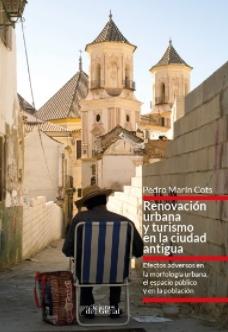 Renovación urbana y turismo en la Ciudad Antigua  "Efectos adversos en la morfología urbana, el espacio público y en la población "