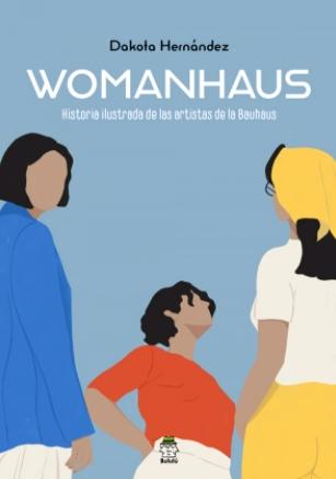 Womanhaus "Historia ilustrada de las artistas de la Bauhaus"