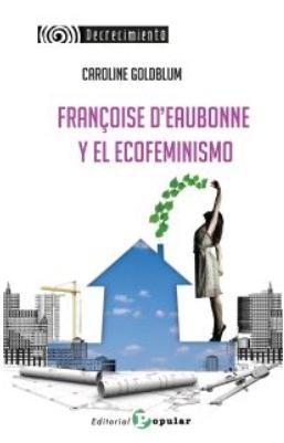 Françoise d´Eaubonne y el ecofeminismo