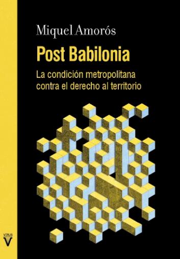 Post Babilonia "La condición metropolitana contra el derecho al territorio"