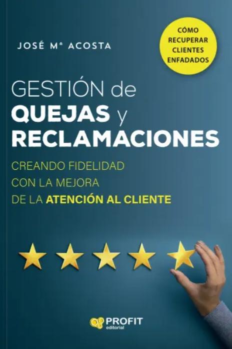 Gestión de quejas y reclamaciones "Creando fidelidad con la mejora de la atención al cliente"