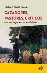 Cazadores, pastores, críticos "Una utopía para la sociedad digital"