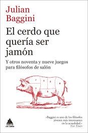 El cerdo que quería ser jamón "y otros noventa y nueve juegos para filósofos de salón"