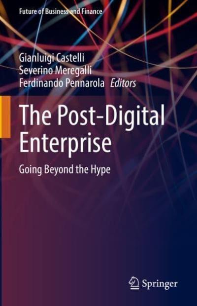 The Post-Digital Enterprise "Going Beyond the Hype"