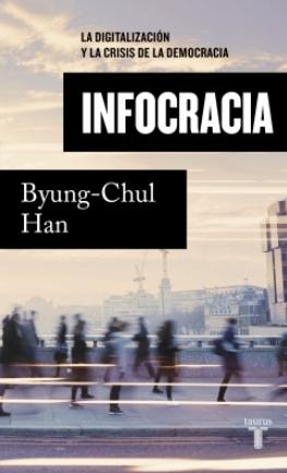 Infocracia "La digitalización y la crisis de la democracia"