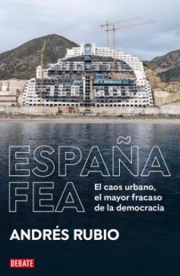 España fea "El caos urbano, el mayor fracaso de la democracia" España fea "El caos urbano, el mayor fracaso de la democracia"