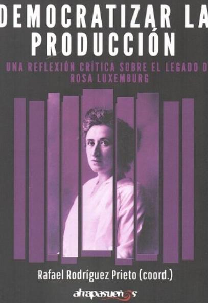 Democratizar la producción "Una reflexión crítica sobre el legado de Rosa Luxemburgo"