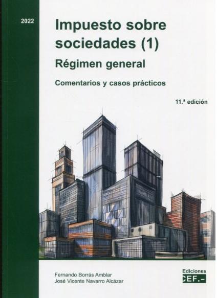 Impuesto sobre sociedades (1) "Régimen general Cometarios y casos prácticos"
