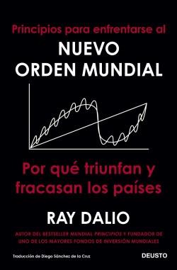 Principios para enfrentarse al nuevo orden mundial "Por qué triunfan y fracasan los países"