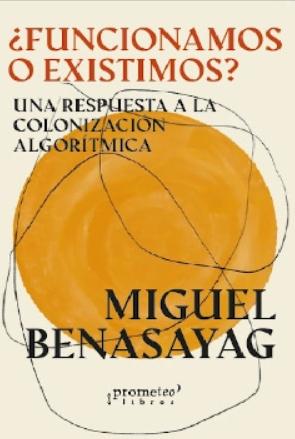 ¿Funcionamos o existimos? "Una respuesta a la colonización algorítmica"