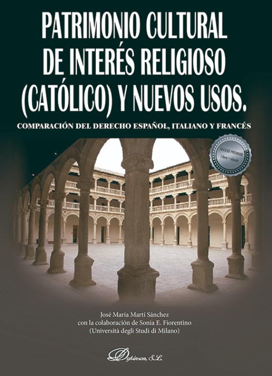 Patrimonio Cultural de interés religioso (católico) y nuevos usos "Comparación del derecho español, italiano y francés"