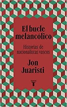 EL bucle melancólico "Historias de nacionalistas vascos"