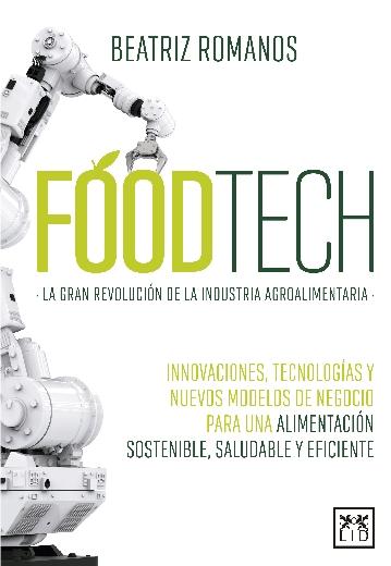 Foodtech "La gran revolución de la industria agroalimentaria"