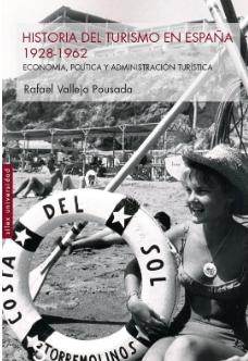 Historia del turismo en España 1928-1962 "Economia, politica y administracion turistica"