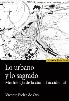 Lo urbano y lo sagrado "Morfología de la ciudad Occidental"