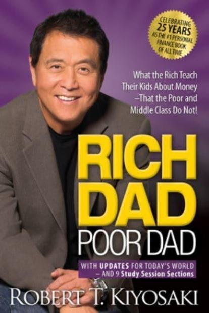 Rich Dad Poor Dad "What the Rich Teach Their Kids About Money That the Poor and Middle Class Do Not!"