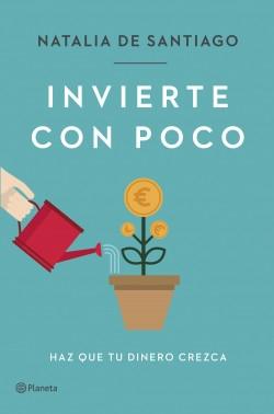 Invierte con poco "Haz que tu dinero crezca"