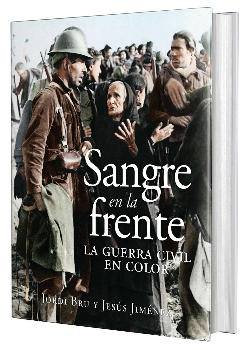 Sangre en la frente "La Guerra Civil en color"