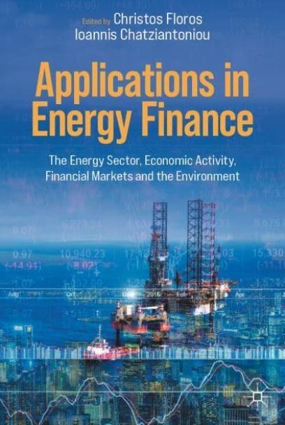 Applications in Energy Finance "The Energy Sector, Economic Activity, Financial Markets and the Environment"