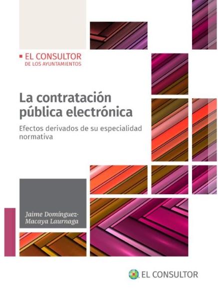 La contratación pública electrónica "Efectos derivados de su especialidad normativa"
