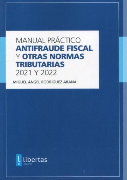 Manual práctico Antifraude fiscal y otras normas tributarias 2021-2022