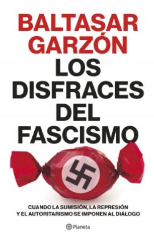 Los disfraces del fascismo "Cuando la sumisión, la represión y el autoritarismo se imponen al diálogo"