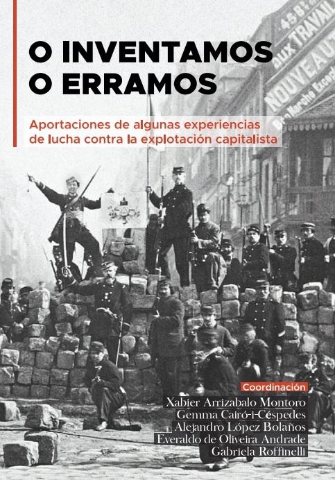 O inventamos o erramos "Aportaciones de algunas experiencias de lucha contra la explotación capitalista"