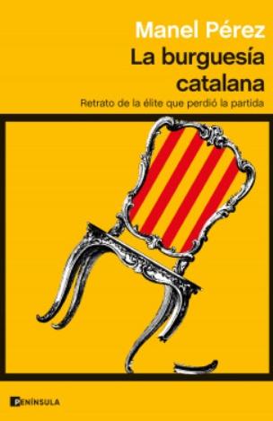 La burguesía catalana "Retrato de la élite que perdió la partida"