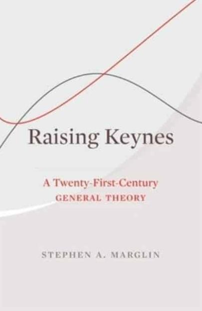 Raising Keynes "A Twenty-First-Century General Theory"