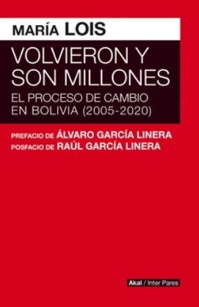 Volvieron y son millones "El proceso de cambio en Bolivia (2005-2020)"