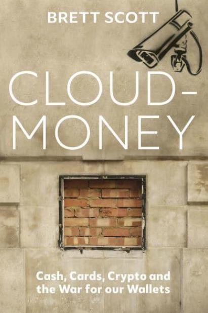 Cloudmoney "Cash, Cards, Crypto, and the War for Our Wallet"